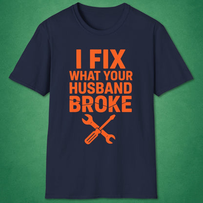 What Your Husband Broke T-Shirt