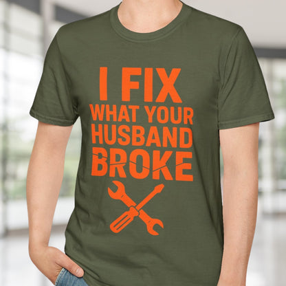 What Your Husband Broke T-Shirt