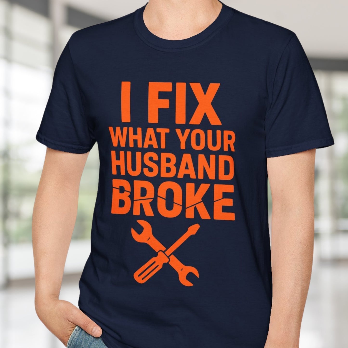 What Your Husband Broke T-Shirt