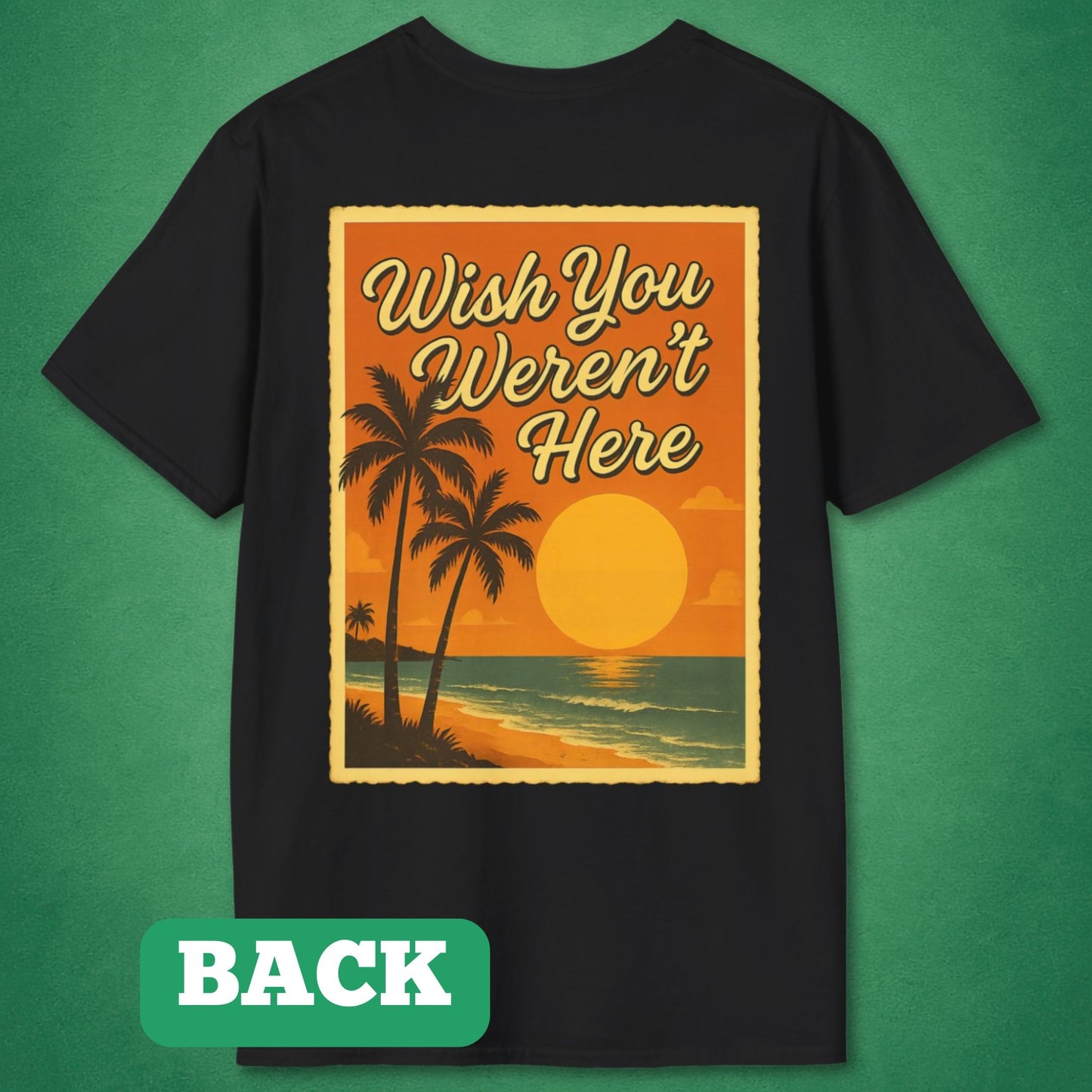 Wish You Weren't Here (Back Print) T-Shirt