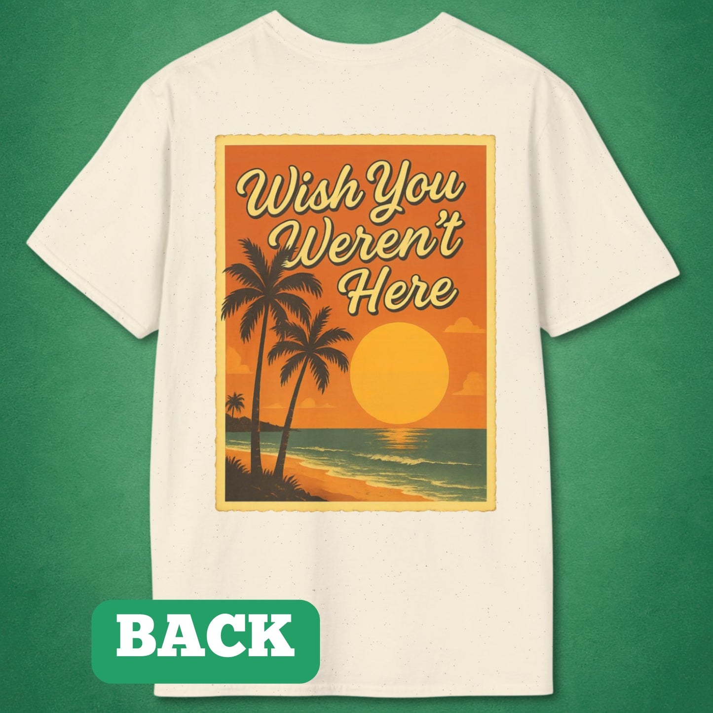Wish You Weren't Here (Back Print) T-Shirt