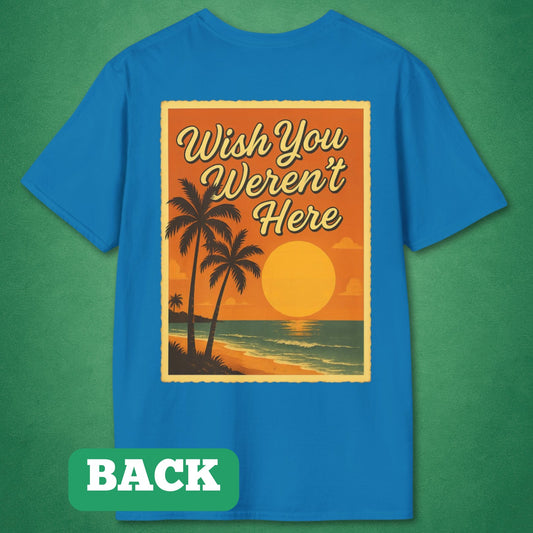 Wish You Weren't Here (Back Print) T-Shirt